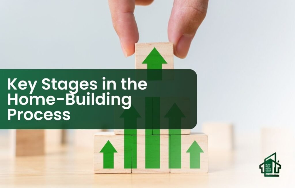 Key Stages in the Home-Building Process